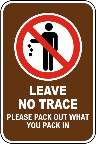 Leave No Trace Pack Out What You Pack In Sign - Ships Fast