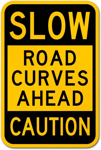 Slow Road Curves Ahead Caution Sign - Save 10% Instantly