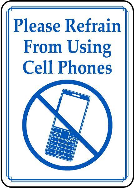 Refrain From Using Cell Phones Sign
