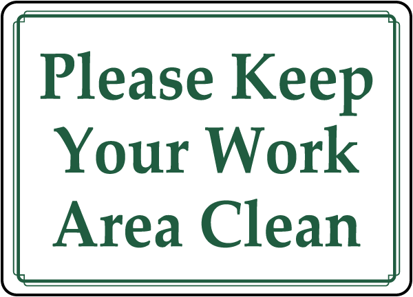 Keep Your Work Area Clean Sign Save 10 Instantly