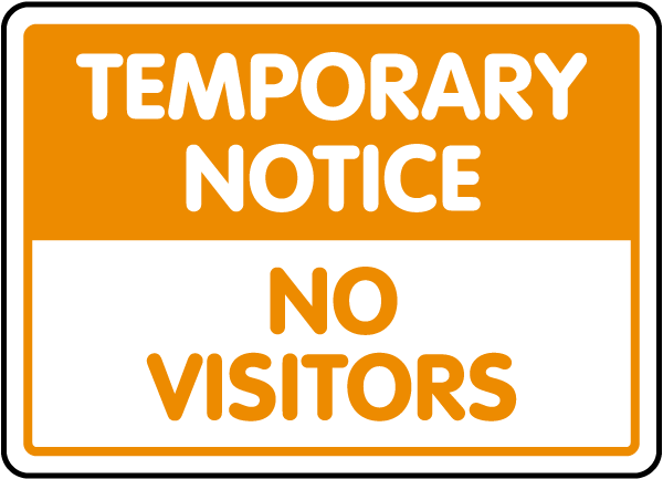 Temporary Notice No Visitors Sign