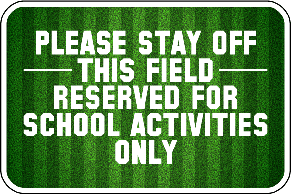 Please Stay Off This Field School Sign