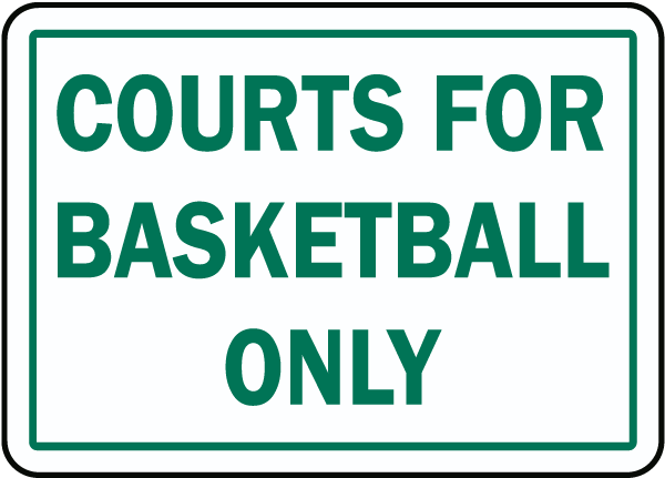 Courts For Basketball Only Sign F7752 SafetySign com