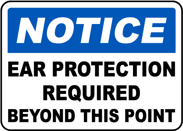 Notice Ear Protection Required Sign