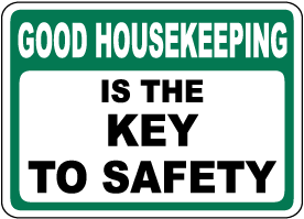 Notice Good Housekeeping Is Essential To Safety Sign – Veteran Safety  Solutions
