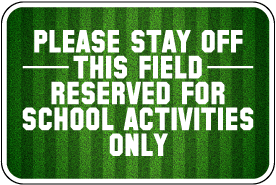 Please Stay Off This Field School Sign