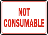 Not Consumable Sign