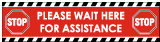 Please Wait Here for Assistance Stop Floor Sign