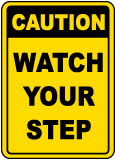 Caution Watch Your Step Sign