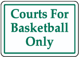 Courts For Basketball Only Sign