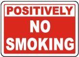 Positively No Smoking Sign